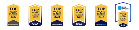 Top Workplaces Awards - [Top Workplace Awards include Des Moines Register Top Work Places 2020, USA Top Work Places 2021, Des Moines Register Top Work Places 2022, USA Top Work Places 2023, and Des Moines Register Top Work Places 2024]