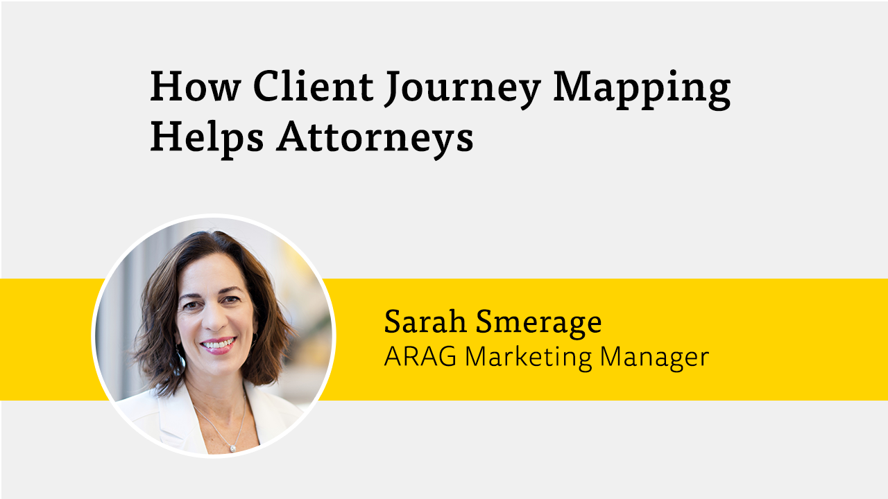 How Client Journey Mapping Helps Attorneys by Sarah Smerage